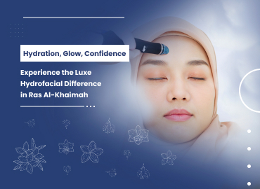 7 Reasons Luxe Hydrofacial is the Ultimate Skin Glow Treatment in Ras Al Khaimah
