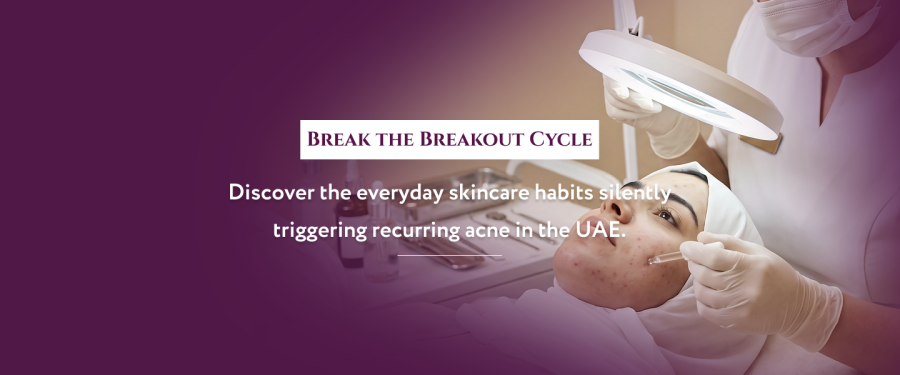 Why Your Acne Keeps Returning in the UAE: 9 Daily Skincare Mistakes You Don’t Realize You’re Making