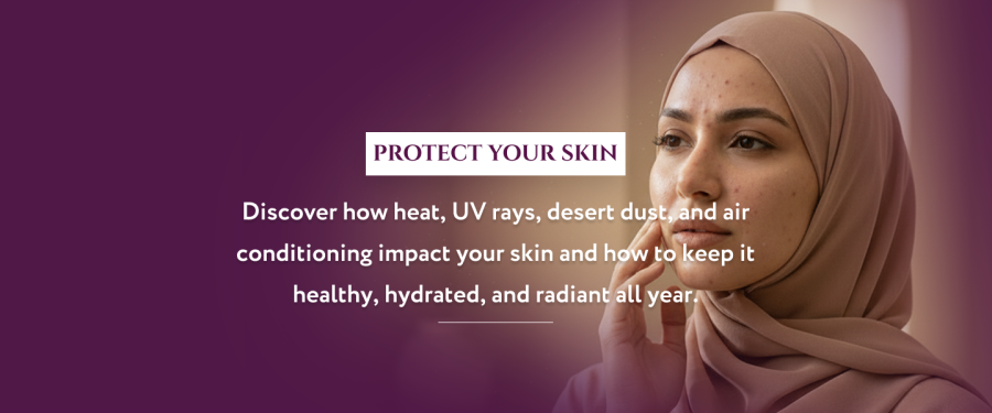Is UAE Weather Damaging Your Skin? Here’s What You Need to Know 